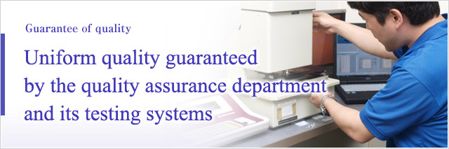 Uniform Quality Guaranteed by the Quality Assurance Department and its Testing Systems